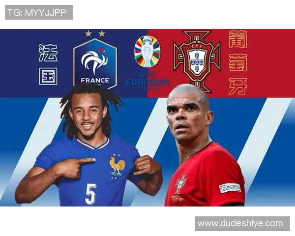 法国与葡萄牙精彩对决竞猜分析及预测攻略分享 法国与葡萄牙精彩对决竞猜分析及预测攻略分享